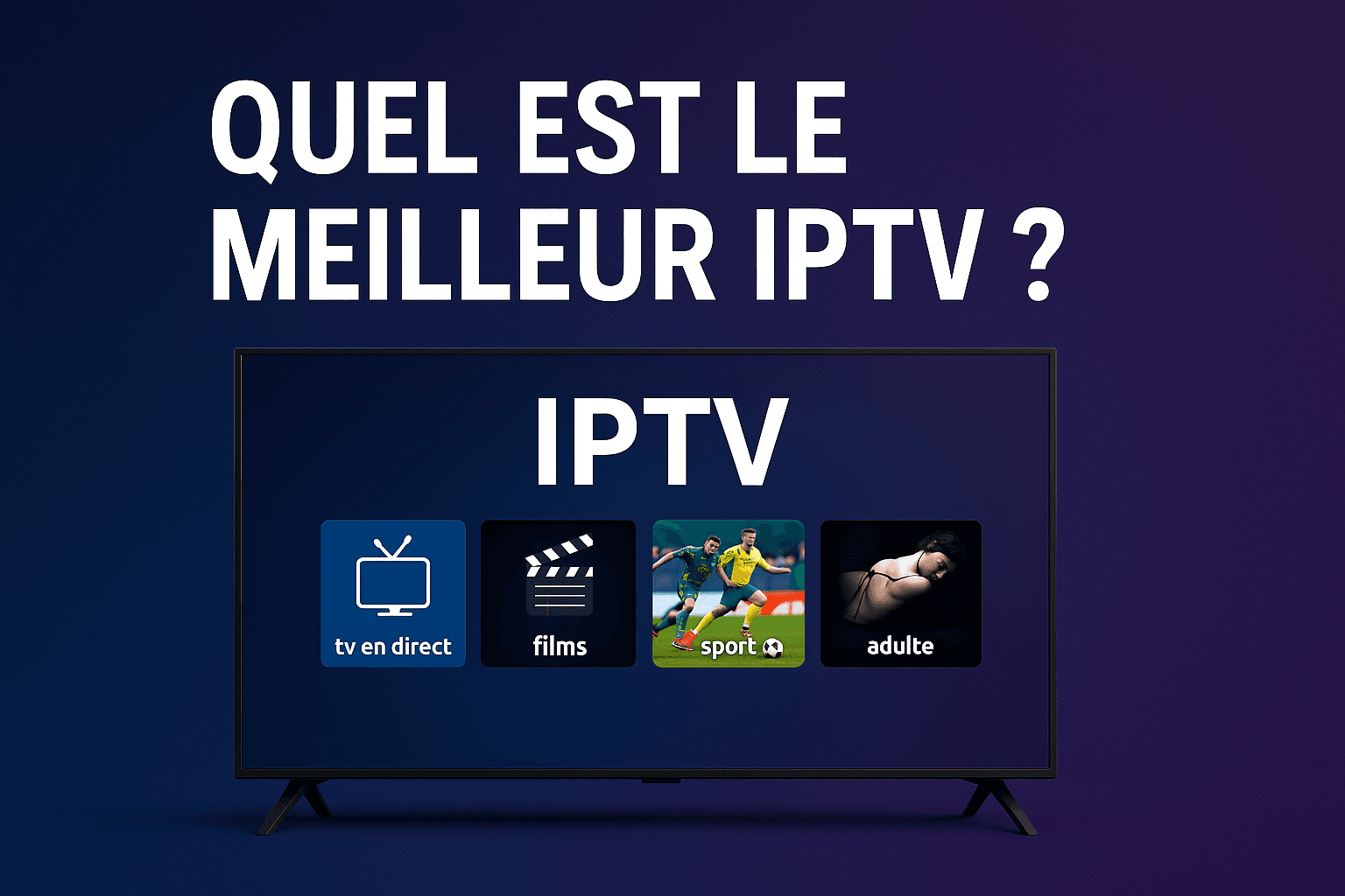 quel est le meilleur iptv quel est le meilleur iptv
